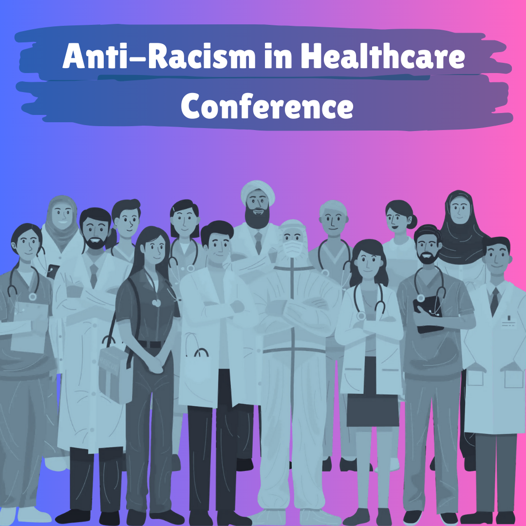 An illustration with a group of healthcare professionals set against a purple and blue background, with white text reading: 'Anti-Racism in Healthcare Conference'.